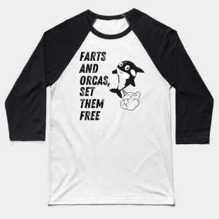 Farts And Orcas Set Them Free Baseball T-Shirt